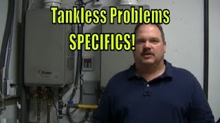 Tankless Water Heater Problems  Part 2 Specifics [upl. by Rentsch]