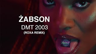 ŻABSON  DMT 2003 ROXA REMIX [upl. by Phyllys830]