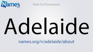 How to Pronounce Adelaide [upl. by Anawek]