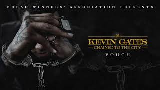 Kevin Gates  Vouch Official Audio [upl. by Sloan]