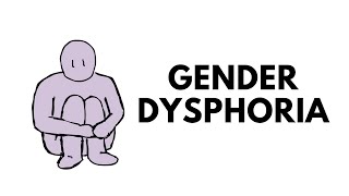 Gender Dysphoria [upl. by Inaffets14]