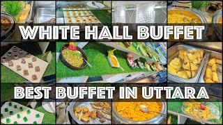 BEST BUFFET IN UTTARA  DHAKA  BUFFET  THE WHITE HALL BUFFET AND RESTAURANT [upl. by Collin]