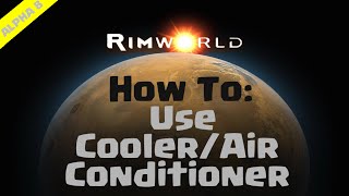 RimWorld Beginners Guide  How To Use CoolerAir Conditioner [upl. by Damalus136]