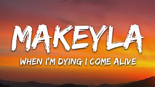 Makeyla  When Im Dying I Come Alive Lyrics 7clouds Release [upl. by Kinata]