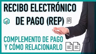 TUTORIAL Recibo Electrónico de Pago REP o Complemento de pago [upl. by Kellby]